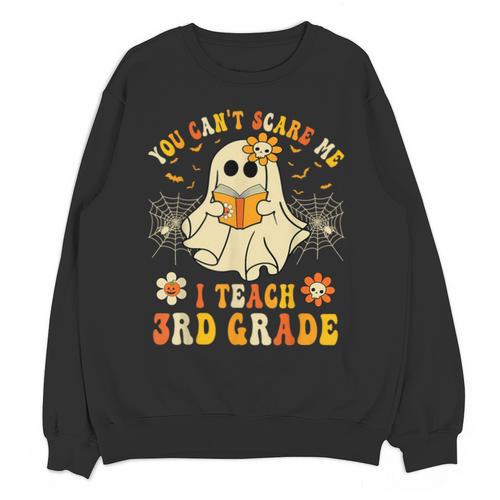 You Can't Scare Me I Teach 3rd Grade Halloween Teacher Ghost Unisex Sweatshirt - teacherstshirts.com AU