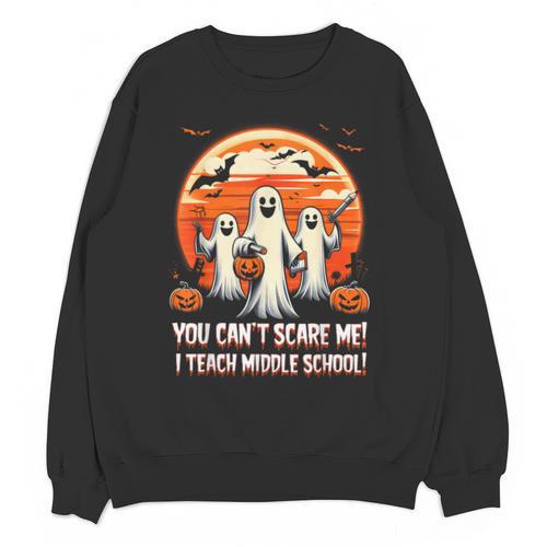You Can't Scare Me I Teach Middle School Teacher Halloween Unisex Sweatshirt - teacherstshirts.com AU