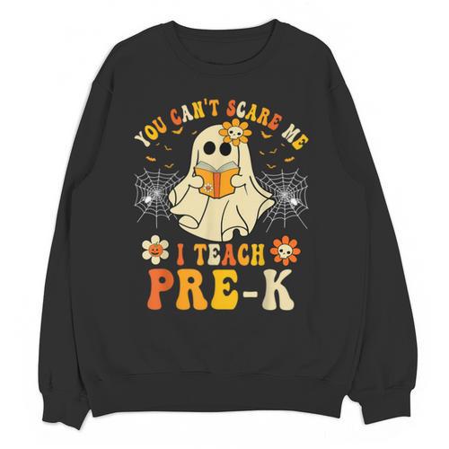 You Can't Scare Me I Teach Pre-K Halloween Teacher Ghost Unisex Sweatshirt - teacherstshirts.com DE