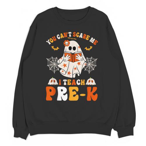 You Cant Scare Me I Teach Pre-K Teacher Halloween Unisex Sweatshirt - teacherstshirts.com