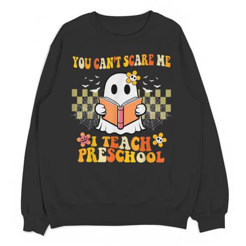 You Can't Scare Me I Teach Preschool Ghost Halloween Teacher Unisex Sweatshirt - teacherstshirts.com DE