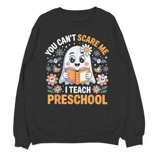 You Can't Scare Me I Teach Preschool Teacher Halloween Unisex Sweatshirt - teacherstshirts.com DE