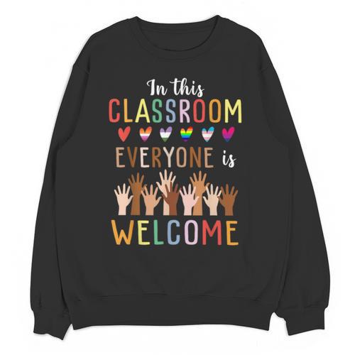 In This Classroom Everyone Is Welcome For Teacher Unisex Sweatshirt - teacherstshirts.com UK