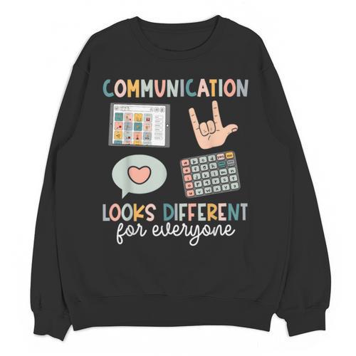 Communication Looks Different For Everyone SPED Teacher ASD Unisex Sweatshirt - teacherstshirts.com