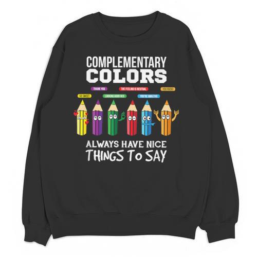 Complementary Colors Pun Artist Art Teacher T-Shirt Unisex Sweatshirt - teacherstshirts.com