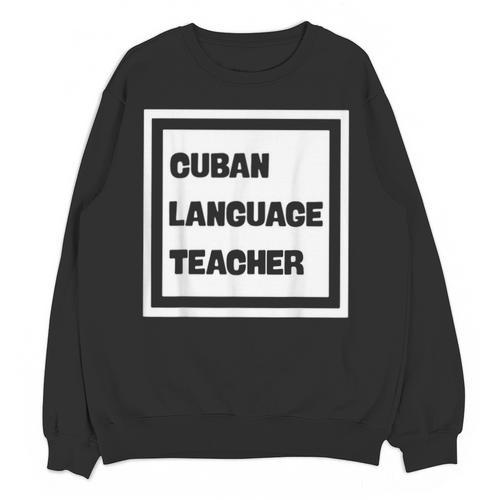 Cuban Language Teacher Unisex Sweatshirt - teacherstshirts.com DE