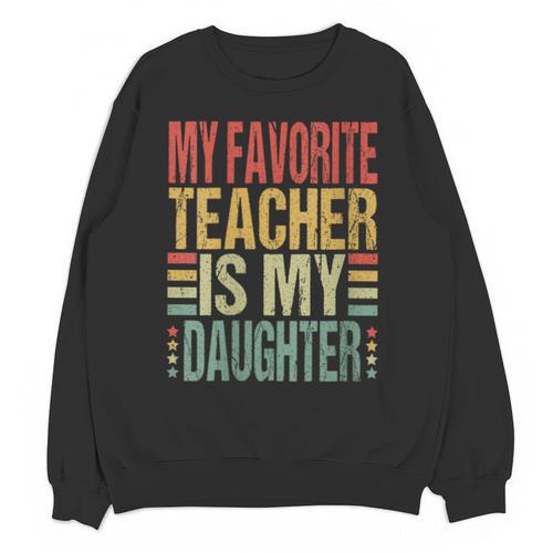 Dad My Favorite Teacher Is My Daughter Proud Daddy Unisex Sweatshirt - teacherstshirts.com AU