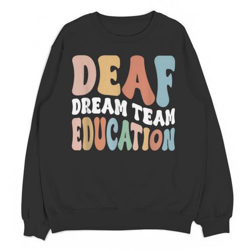 Deaf Dream Team Education Deaf Education Teacher Unisex Sweatshirt - teacherstshirts.com AU