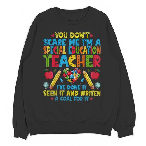 You Don't Scare Me I'm A Special Education Teacher SPED Unisex Sweatshirt - teacherstshirts.com