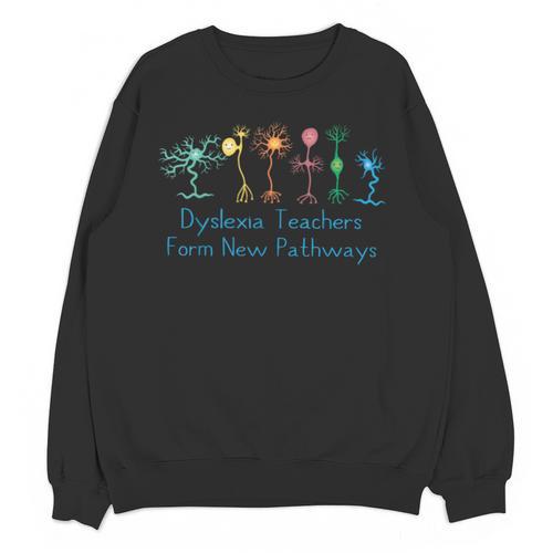 Dyslexia Teachers Form New Pathways Awareness Unisex Sweatshirt - teacherstshirts.com