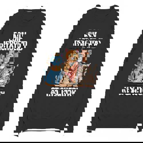 Easily Distracted By Cats &amp; History Teacher Women Men Unisex Sweatshirt - teacherstshirts.com