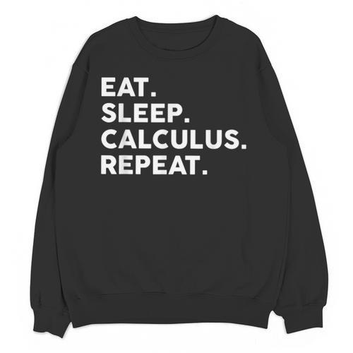 Eat Sleep Calculus Repeat Mathematics Math Teacher Unisex Sweatshirt - teacherstshirts.com AU