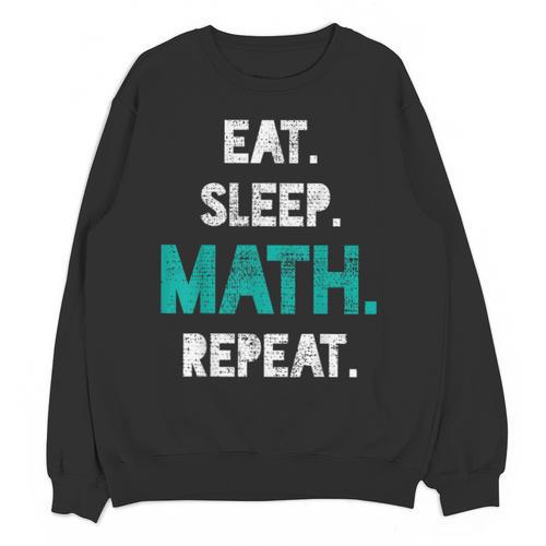 Eat Sleep Math Repeat Math Teacher Men Women Girls Kids Unisex Sweatshirt - teacherstshirts.com AU