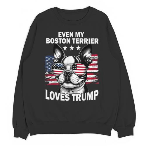 Even My Boston Terrier Loves Trump Trump Supporter Dog Lover Unisex Sweatshirt - Bostonterriersmerch.com