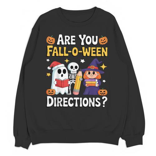 Are You Fall O Ween Directions Halloween Teacher Ghost Unisex Sweatshirt - teacherstshirts.com