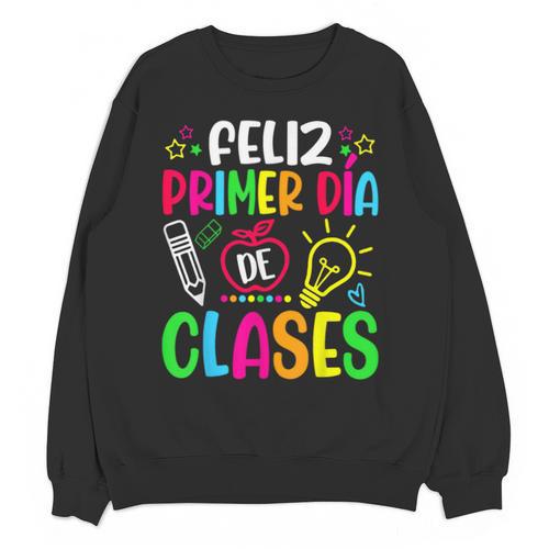 Feliz Primer Dia De Clases Kids Girl Teacher Spanish School Unisex Sweatshirt - teacherstshirts.com