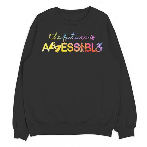 The Future Is Accessible Special Education Teacher Unisex Sweatshirt - teacherstshirts.com