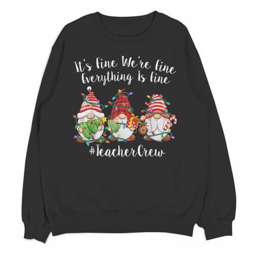 Gnome It's Fine I'm Fine Everything Is Fine Teacher Xmas Unisex Sweatshirt - teacherstshirts.com