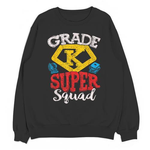 Grade K Super Squad Superhero Kindergarten Teacher Team Unisex Sweatshirt - teacherstshirts.com DE