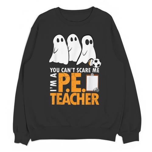 Halloween PE Teacher Shirt Can't Scare Me Unisex Sweatshirt - teacherstshirts.com DE