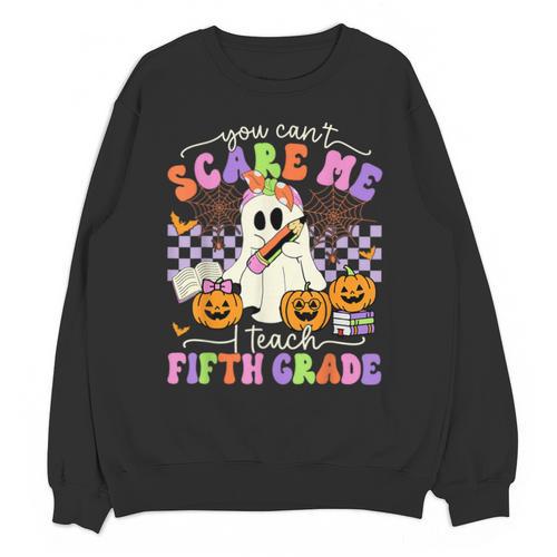 Halloween Teacher You Can't Scare Me I Teach Fifth Grade Unisex Sweatshirt - teacherstshirts.com