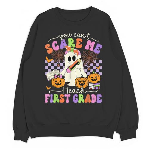 Halloween Teacher You Can't Scare Me I Teach First Grade Unisex Sweatshirt - teacherstshirts.com UK