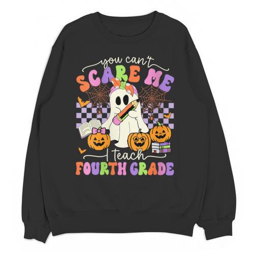 Halloween Teacher You Can't Scare Me I Teach Fourth Grade Unisex Sweatshirt - teacherstshirts.com