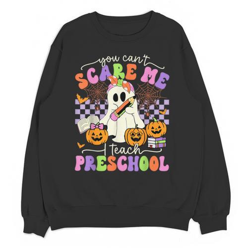 Halloween Teacher You Can't Scare Me I Teach Preschool Unisex Sweatshirt - teacherstshirts.com
