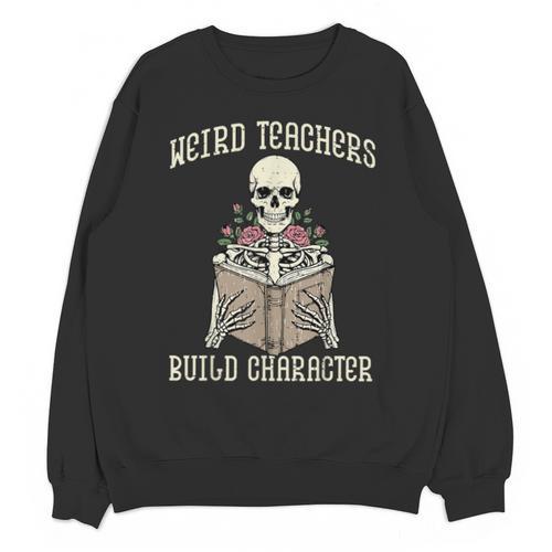 Halloween Weird Teachers Build Character Costume Men Women Unisex Sweatshirt - teacherstshirts.com