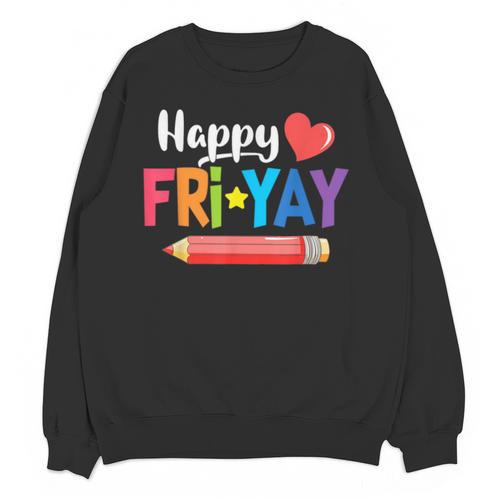Happy Fri-Yay Friday Lovers Fun Teacher Life Weekend Unisex Sweatshirt - teacherstshirts.com DE