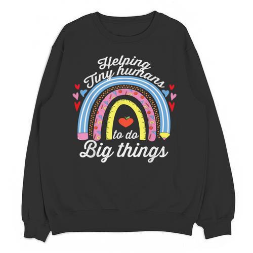 Helping Tiny Humans To Do Big Things Teacher Women Unisex Sweatshirt - teacherstshirts.com