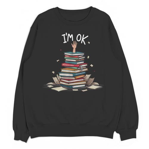 I'm Ok Read Book Reading Nerd Librarian Teacher School Unisex Sweatshirt - teacherstshirts.com AU