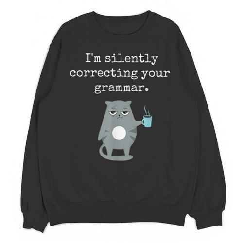 I'm Silently Correcting Your Grammar Sarcastic Teacher For Men Women Kids Unisex Sweatshirt - teacherstshirts.com