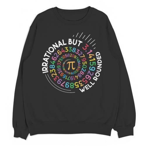 Irrational But Well Rounded Pi Day Math Teacher Student Geek Unisex Sweatshirt - teacherstshirts.com