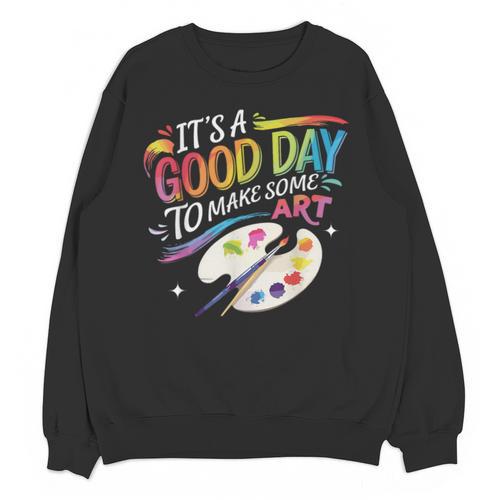 It's A Good Day To Make Some Art Artist Drawing Teacher Unisex Sweatshirt - teacherstshirts.com AU