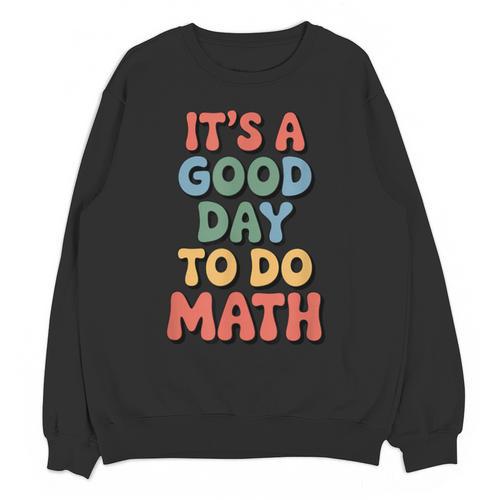 It's A Good Day To Do Math Retro Math Teacher Student Unisex Sweatshirt - teacherstshirts.com