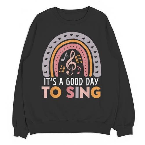 It's A Good Day To Sing Back To School Music Teacher Unisex Sweatshirt - teacherstshirts.com