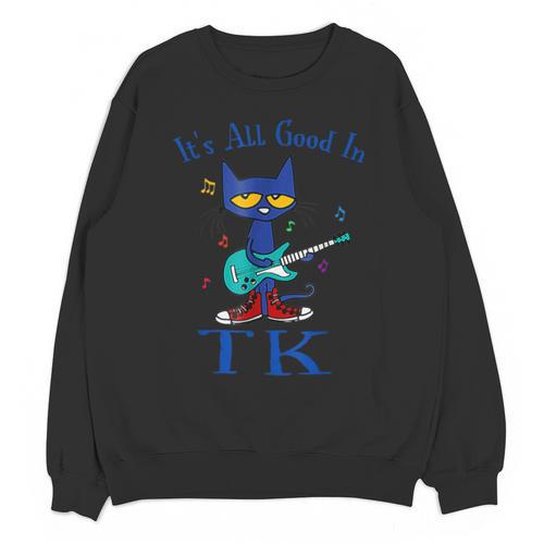 Its All Good In TK Cat Transitional Kindergarten Teacher Kid Unisex Sweatshirt - teacherstshirts.com DE