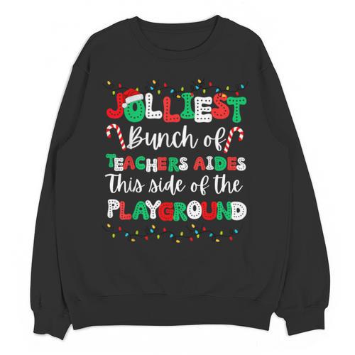 Jolliest Bunch Of Teachers Aides This Side Of The Playground Unisex Sweatshirt - teacherstshirts.com AU