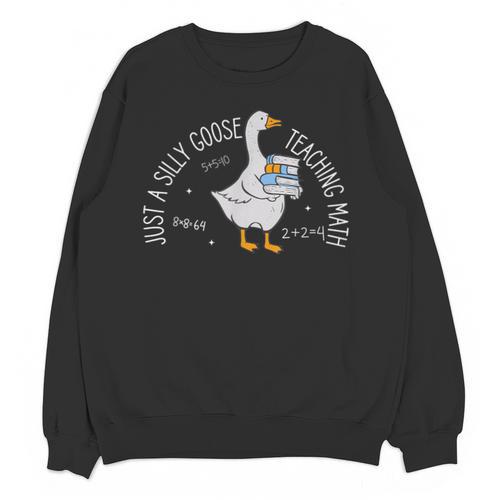 Just A Silly Goose Teaching Math Teacher Back To School Unisex Sweatshirt - teacherstshirts.com AU