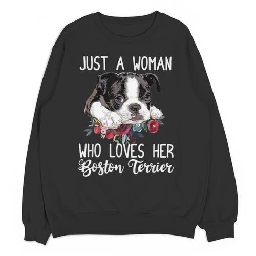 Just a Woman Who Loves Her Boston Terrier Cute Dog Mom Unisex Sweatshirt - Bostonterriersmerch.com