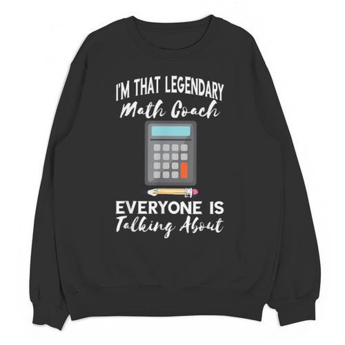 Legendary Math Coach Mathematics Calculator Math Teacher Unisex Sweatshirt - teacherstshirts.com