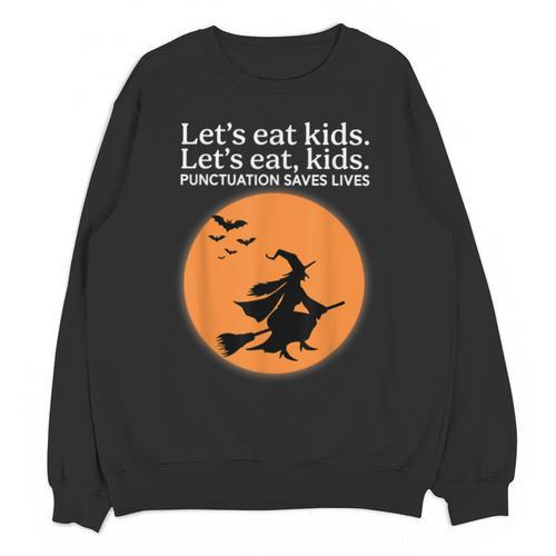 Let's Eat Kids Punctuation Saves Live Witch Grammar Teacher Unisex Sweatshirt - teacherstshirts.com UK