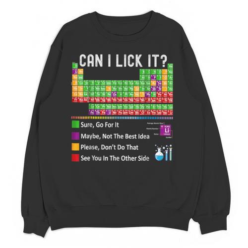 Can I Lick It Periodic Table Chart Science Teacher Cool Meme Unisex Sweatshirt - teacherstshirts.com