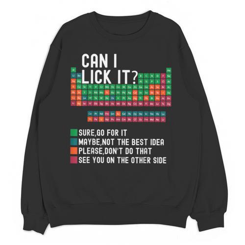 Can I Lick It Periodic Table Science Teacher Chemistry Unisex Sweatshirt - teacherstshirts.com
