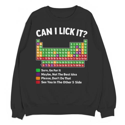Can I Lick It Periodic Table Shirt Science Chemistry Teacher Unisex Sweatshirt - teacherstshirts.com