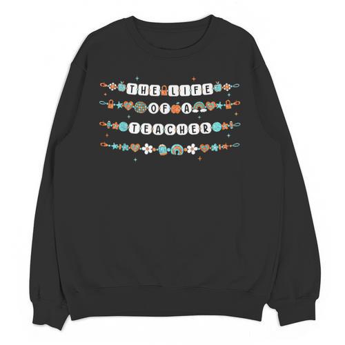 The Life Of A Teacher Friendship Bracelets Elementary School Unisex Sweatshirt - teacherstshirts.com