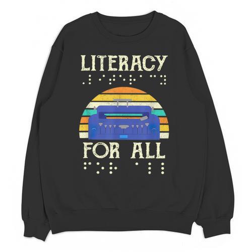 Literacy For All Visually Impaired Braille Teacher The Blind Unisex Sweatshirt - teacherstshirts.com