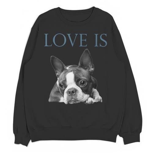 Love Is Boston Terrier Bostie Unisex Sweatshirt - Bostonterriersmerch.com