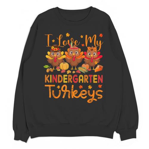 I Love My Kindergarten Turkeys Thanksgiving Teacher Students Unisex Sweatshirt - teacherstshirts.com